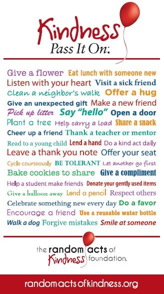 Kindness, Pass it On from the random acts of kindness foundation.