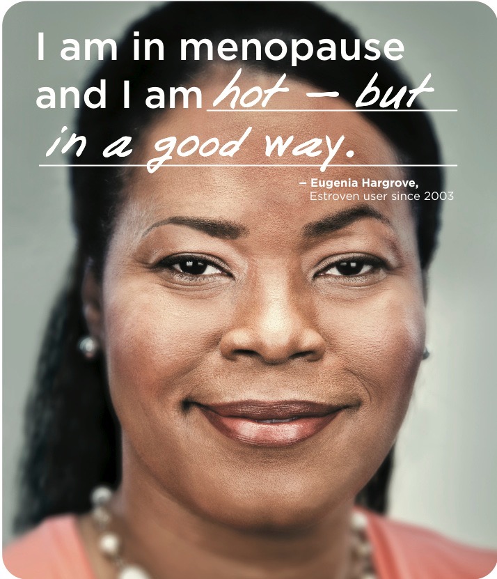 I was selected to participate in 2010 Estroven advertising campaign featuring real women with menopause.