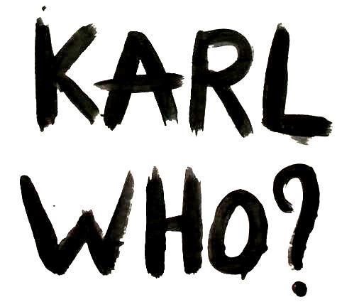 Karl Who? As in Lagerfeld