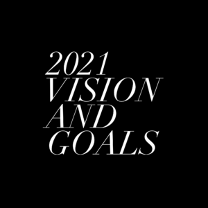 2021 Visions and Goals
