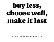 Buy Less, Choose well, make it last Vivienne Westwood