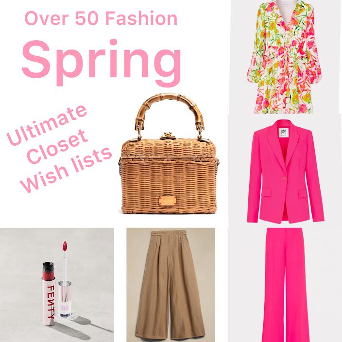 Over 50 Spring Ultimate Closet Wish List; New Season looks for me